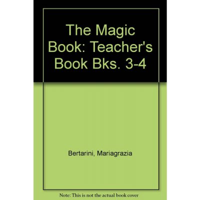 THE MAGIC BOOK 3-4 TEACHER´S GUIDE - BERTARINI, M., HUBER, M... – Hledejceny.cz