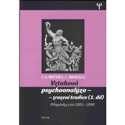 Vztahová psychoanalýza -- Příspěvky z let 1981-1990 - Stephen A. Mitchell, Lewis Aron – Hledejceny.cz