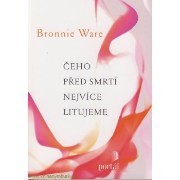 Čeho před smrti nejvíce litujeme - Bronnie Ware