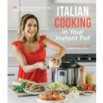 Italian Cooking in Your Instant Pot: 60 Flavorful Homestyle Favorites Made Faster Than Ever Graham TawniePaperback – Zboží Mobilmania