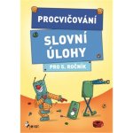 Procvičování - Slovní úlohy pro 5. ročník - Šulc Petr – Hledejceny.cz