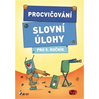 Procvičování - Slovní úlohy pro 5. ročník - Šulc Petr – Hledejceny.cz