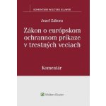 Zákon o európskom ochrannom príkaze v trestných veciach - Jozef Záhora – Hledejceny.cz