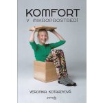 Komfort v mikroprostredí - Veronika Kotradyová [SK] – Hledejceny.cz