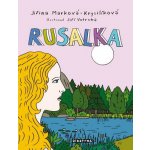 Rusalka - Jiřina Marková-Krystlíková, Jiří Votruba ilustrácie – Hledejceny.cz