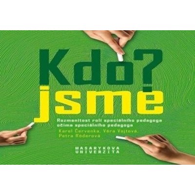 Kdo jsme? / Who are we? - Rozmanitost rolí speciálního pedagoga očima speciálního pedagoga / Variety of roles of special educational needs teachers as perceived by special educational needs teachers - – Hledejceny.cz