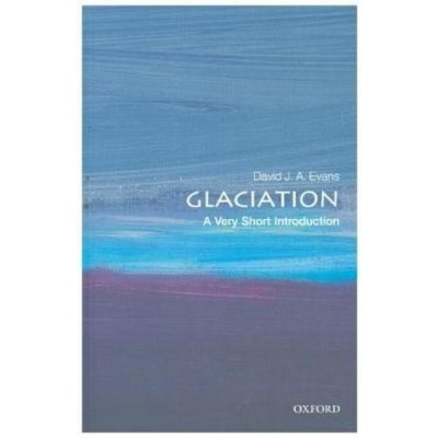 Glaciation: A Very Short Introduction