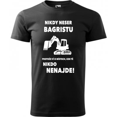 Pánské tričko Nikdy neser bagristu černá – Zboží Dáma