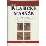 Klasické masáže - Příručka pro absolventy kvalifikačních masérských kurzů - Stanislav Flandera – Zboží Mobilmania