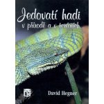 Jedovatí hadi v přírodě a v teráriích - Hegner David – Hledejceny.cz