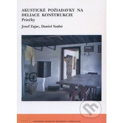 Akustické požiadavky na deliace konštrukcie Jozef Zajac, Daniel Szabó – Hledejceny.cz