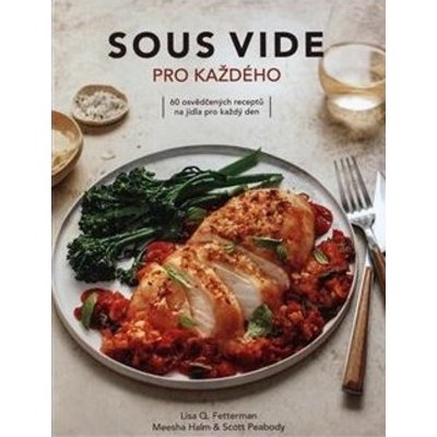 ANAG Sous vide pro každého – 60 jednoduchých receptů pro pefektně připravená jídla - FETTERMAN Lisa Q.