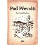 Pod Převrátí - František Malátek – Hledejceny.cz