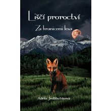 Lišcí proroctví - Za hranicemi lesa - Adéla Jedlitschková