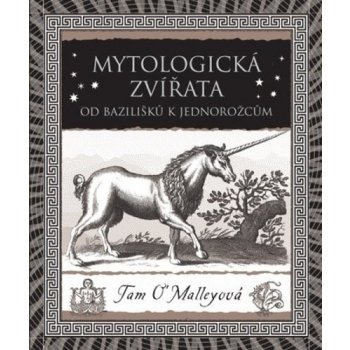 Mytologická zvířata - Od bazilišků k jednorožcům - Tam O’Malleyová
