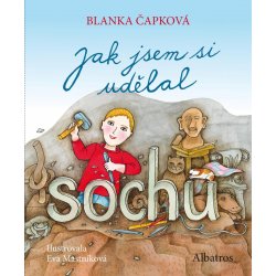 Jak jsem si udělal sochu - Blanka Čapková