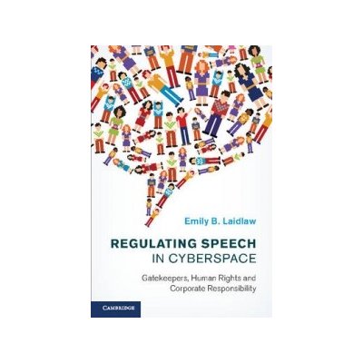 Regulating Speech in Cyberspace - Laidlaw, Emily B – Hledejceny.cz