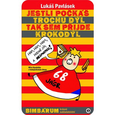 Jestli počkáš trochu dýl, tak sem přijde krokodýl