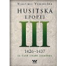 Husitská epopej III - Za časů císaře Zikmunda - Vlastimil Vondruška