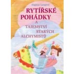 Rytířské pohádky a tajemství starých alchymistů – Hledejceny.cz