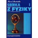 SBÍRKA ŘEŠENÝCH ÚLOH Z FYZIKY PRO STŘEDNÍ ŠKOLY I. - Karel Bartuška