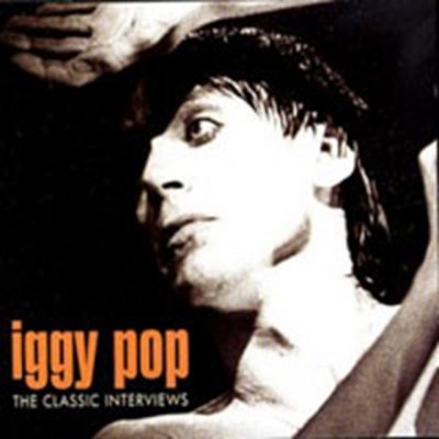 Pop, Iggy - The Classic Interviews