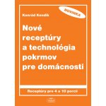 Nové receptúry a technológia pokrmov pre domácnosti - Konrád Kendík – Hledejceny.cz