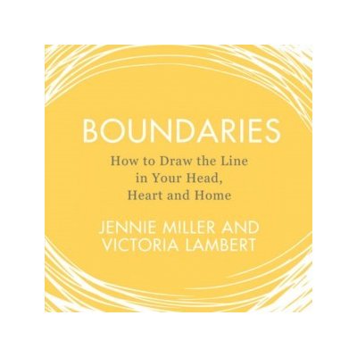 Boundaries: How to Draw the Line in Your Head, Heart and Home – Hledejceny.cz