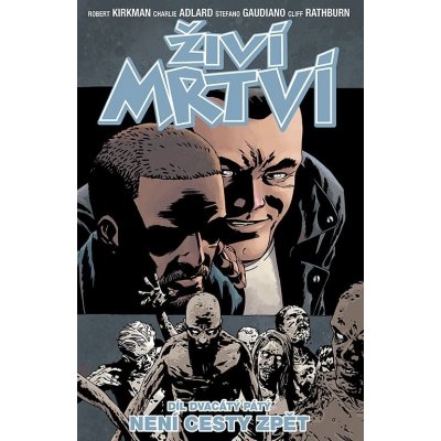 Živí mrtví 25: Není cesty zpět - Robert Kirkman, Charlie Adlard