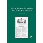 Balzac, Grandville, and the Rise of Book Illustration – Hledejceny.cz