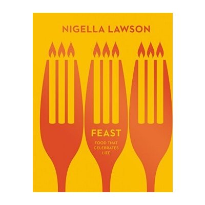 Feast: Food that Celebrates Life Nigella Collection: Nigella Lawson – Zboží Dáma