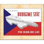 Budujme stát pro 40 000 000 lidí - Jan Antonín Baťa – Zboží Dáma