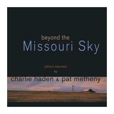 Charlie Haden - Beyond The Missouri Sky Short Stories LP – Hledejceny.cz