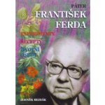 Páter František Ferda -- experimenty, recepty, životní osudy - Zdeněk Rejdák – Sleviste.cz