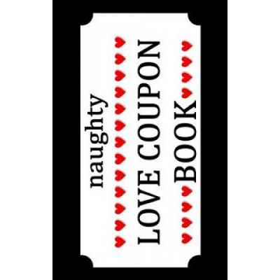 Naughty Love Coupon Book: Sex Voucher for Couples - Funny Birthday and Anniversary Gift Idea for Him or Her – Zbozi.Blesk.cz