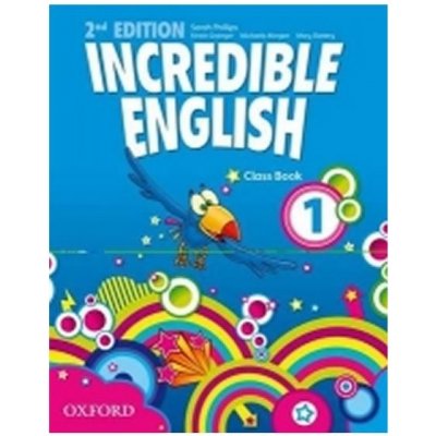 INCREDIBLE ENGLISH 2nd Edition 1 CLASS BOOK - PHILLIPS, S. – Hledejceny.cz