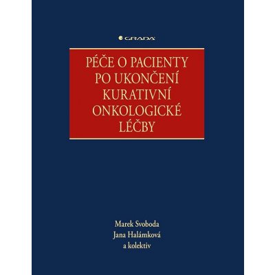 Péče o pacienty po ukončení kurativní onkologické léčby - Marek Svoboda – Hledejceny.cz