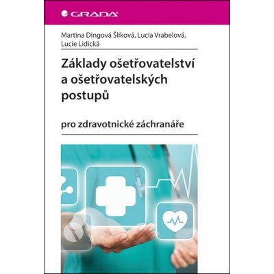 Základy ošetřovatelství a ošetřovatelských postupů pro zdravotnické záchranáře – Zboží Mobilmania