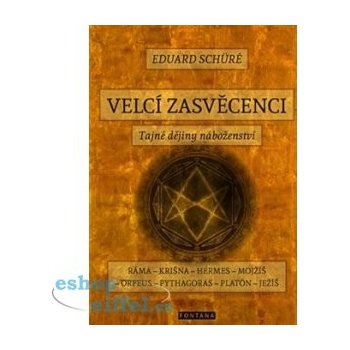 Eduard Schuré: Velcí zasvěcenci - Tajné dějiny náboženství