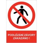PODLÉZÁNÍ ZÁVORY ZAKÁZÁNO - bezpečnostní tabulka s dírkami, plast A4, 2 mm – Sleviste.cz
