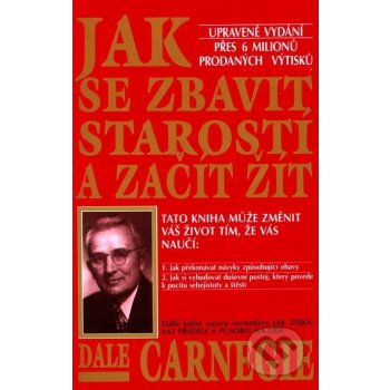 Jak se zbavit starostí a začít žít - Carnegie Dale