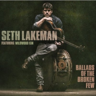 Lakeman Seth - Ballads Of The Broken Few CD