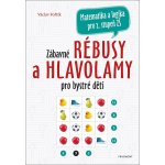 Zábavné rébusy a hlavolamy pro bystré děti - Matematika a logika pro 2. stupeň ZŠ – Hledejceny.cz