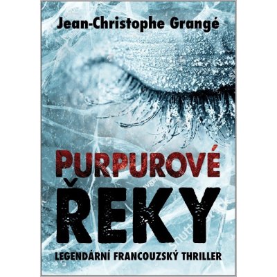 Purpurové řeky - Jean Christophe Grangé