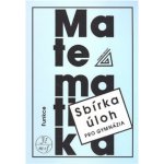 Matematika - Funkce - Sbírka úloh pro gymnázia - Odvárko Oldřich – Hledejceny.cz