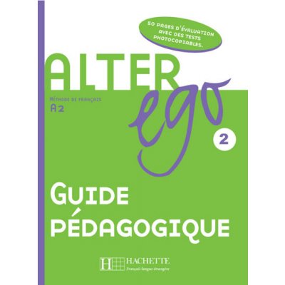 ALTER EGO 2 Guide Pedagogique - Guilloux, M. – Zboží Mobilmania