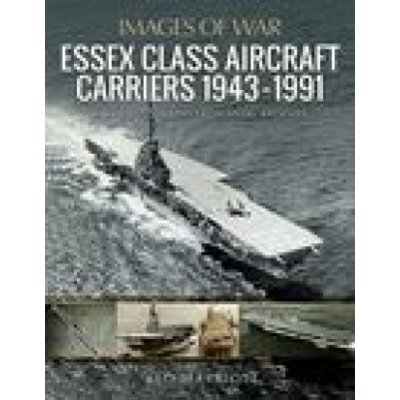 Essex Class Aircraft Carriers, 1943-1991 – Hledejceny.cz