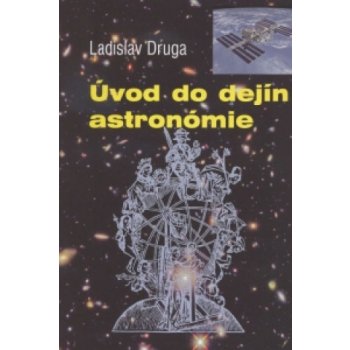 Úvod do dejín astronómie - Ladislav Druga
