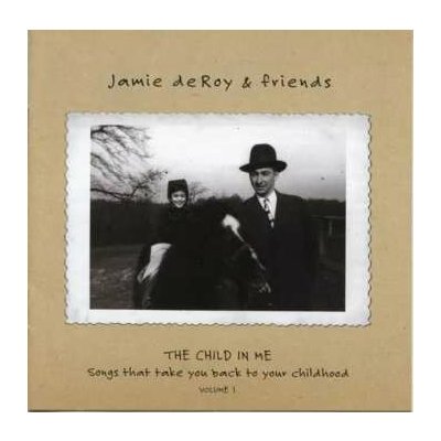 Jamie deRoy - The Child In Me - Songs That Take You Back To Your Childhood Volume 1 CD – Hledejceny.cz