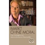 Markt ohne Moral - Susanne Schmidt – Hledejceny.cz